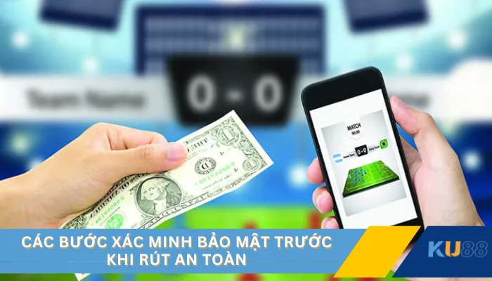 Các bước xác minh bảo mật trước khi rút an toàn
