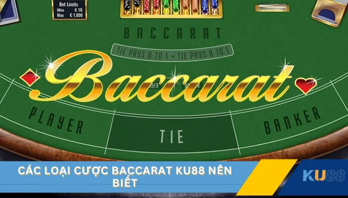 Các loại cược Baccarat KU88 nên biết