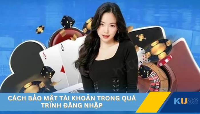 Cách bảo mật tài khoản trong quá trình đăng nhập