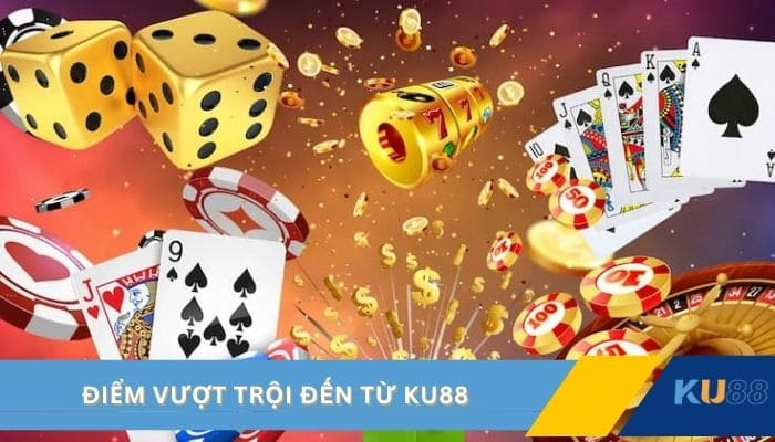 Điểm vượt trội đến từ KU88