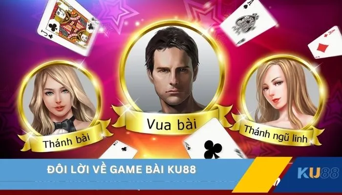 Đôi lời về game bài KU88