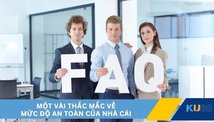 Một vài thắc mắc về mức độ an toàn của nhà cái