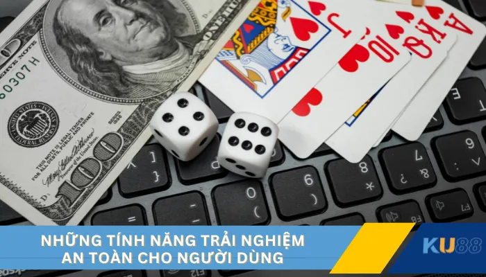 Những tính năng trải nghiệm an toàn cho người dùng