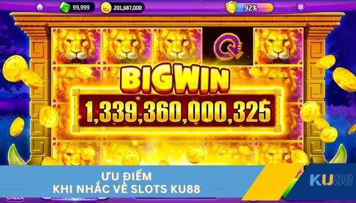 Ưu điểm khi nhắc về slots KU88